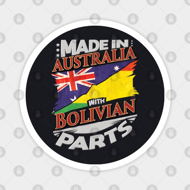 Made In Australia With Bolivian Parts - Gift for Bolivian From Bolivia Magnet by Country Flags